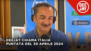 Deejay Chiama Italia - Puntata del 30 aprile 2024