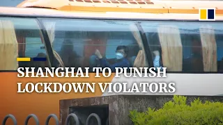 Shanghai vows punishment for lockdown violators as the city continues to fight Covid outbreak