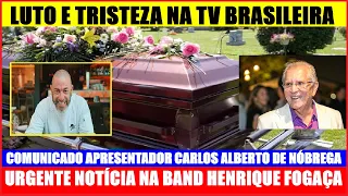 Perdeu a sua vida HOJE Grande Nome.| Noticia Apresentador Carlos Alberto de Nobrega.| Luto No Brasil