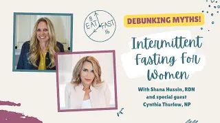 DEBUNKING MYTHS! Intermittent Fasting For Women with Cynthia Thurlow