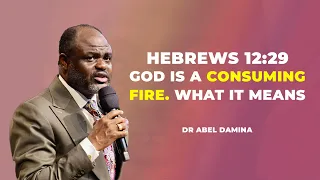 [MUST WATCH] GOD AS A CONSUMING FIRE DOES NOT BURN PEOPLE  - DR ABEL DAMINA