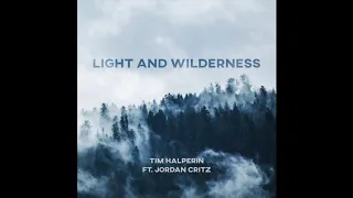 Tim Halperin ft. Jordan Critz - Light and Wilderness (Official Audio)