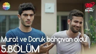 Aşk Laftan Anlamaz 5.Bölüm | Murat ve Doruk bahçıvan oldu!