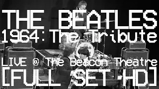 BEATLES 1964:The Tribute @ Beacon Theatre FULL SET