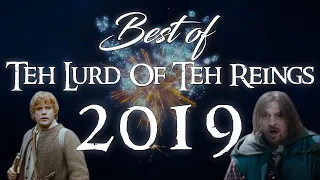 Teh Lurd of Teh Reings - Best of 2019 (He's back!)