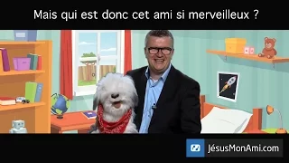 JesusMonAmi.com - Mais qui est donc cet ami si merveilleux ? (3/5)