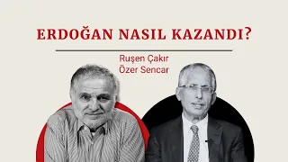 Ruşen Çakır & Özer Sencar tartışıyor | Erdoğan nasıl kazandı?