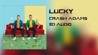 Crash Adams - Lucky (8D audio)