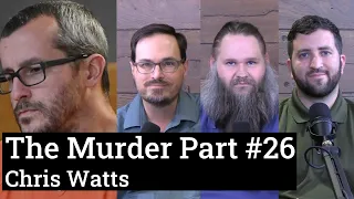 Chris Watts Case Analysis | The Murder Part #26