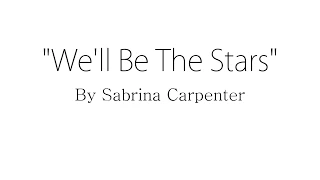 We'll Be the Stars - Sabrina Carpenter (Lyrics)