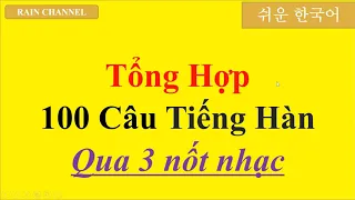 Tổng hợp 100 Câu Tiếng Hàn 3 nốt nhạc hay-thực dụng nhất-Học tiếng Hàn Rain Channal online