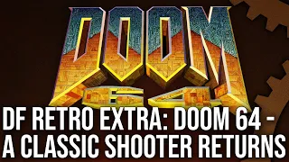 DF Retro EX: Doom 64 - Remaking an N64 Classic For PS4, Xbox One, Switch + PC!