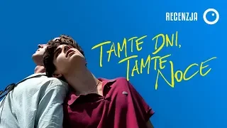 Tamte dni, tamte noce / Call Me by Your Name - Recenzja #348
