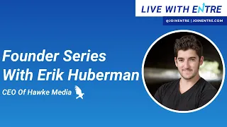 Founder Series with Erik Huberman CEO of Hawke Media