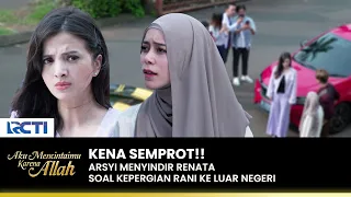 HANYA TERDIAM!! Renata Kena Semprot Arsyi Soal Rani | AKU MENCINTAIMU KARENA ALLAH | EPS.47 (1/3)