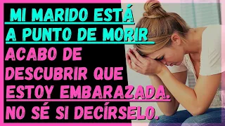 ⭐ Reddit Español | Mi marido está MURIENDO. Descubrí que ESTOY EMBARAZADA. No sé si decírselo ⭐