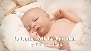 O Come, All Ye Faithful (Sing-along) by Teresa A. Pash