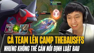 ĐỐI THỦ KÉO CẢ TEAM LÊN CAMP RAMMUS CỦA THEBAUSFFS VÀ CÁI KẾT ĐẮNG KHI KHÔNG THỂ CẢN ĐỊNH LUẬT BAU