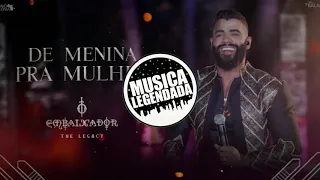 Gusttavo Lima - de menina pra mulher (LETRA)