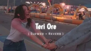 Teri Ore-Slowed Reverb Use Headphones🎧 Lofi #arijitsingh #slowedandreverb #viral #song