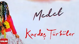 Kardeş Türküler -  Medet [ Bahar © 2006 Kalan Müzik ]