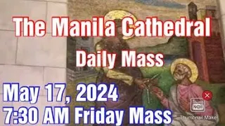Manila Cathedral Live Mass Today 7:30 am May 17, 2024 - Friday Mass