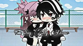 Say my Name | GLMV | Everleigh_Gacha #gachalife #musicvideo