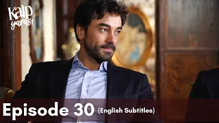 Kalp Yarası | Episode 30 (English Subtitles)