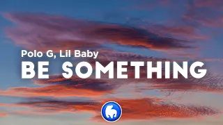 Polo G - Be Something (Clean - Lyrics) ft. Lil Baby