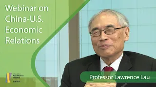 Webinar by Professor Lawrence Lau on China-U.S. Economic Relations