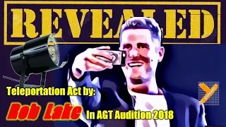 Revealed:  Rob Lake (Teleportation) in AGT Audition 2018