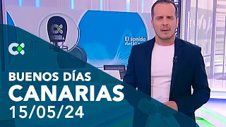 Buenos días Canarias | 15/05/24