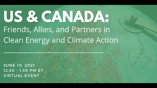 US & Canada: Friends, Allies, & Partners in Clean Energy & Climate Action