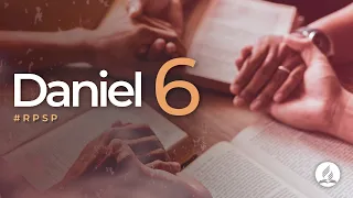 Daniel 6 -  Reavivados Por Su Palabra | #RPSP