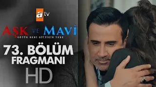 Aşk ve Mavi 73. Bölüm Fragmanı