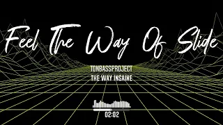 TonBassProject x Feel The Way Of Slide (OFFICIAL VIDEOCLIP)