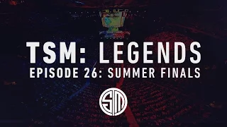 TSM: LEGENDS - Episode 26 - Summer Finals (MSG)