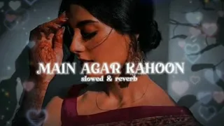 Main Agar Kahoon [ Slowed + Reverb ] - Om Shanti Om