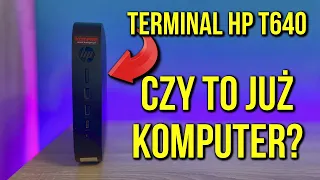 HP T640 - Jeszcze terminal czy już komputer?