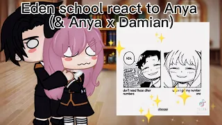 Eden school react to Anya (& ANYA X DAMIAN) ||ft. Side characters!|| part1)