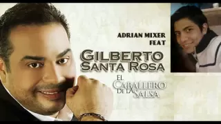 Gilberto Santa Rosa- La mejor mezcla del mundo- Recopilacion de exitos- By Adrian Parra