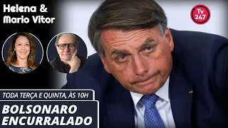 Helena & Mario Vitor - Bolsonaro encurralado