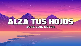 José Luis Reyes - Alza tus ojos (Letra / Lyrics)