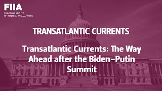 Transatlantic Currents: The Way Ahead after the Biden-Putin Summit