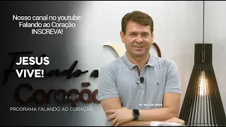 JESUS VIVE! | Programa Falando ao Coração | Pr. Welton Lemos.