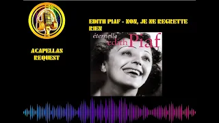 Edith Piaf   Non, Je ne regrette rien Only Voice Acapella