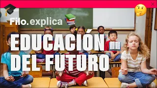 EDUCACIÓN DEL FUTURO: ¿Es posible una nueva escuela? | Filo.explica