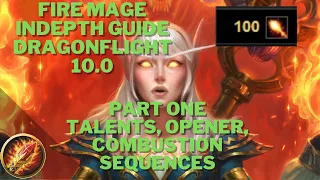 Comprehensive Dragonflight Fire Mage Guide 10.0 - Part 1/3 (Talents, Opener, Combustion Sequences)
