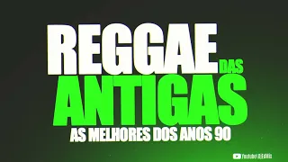 REGGAE DAS ANTIGAS  AS MELHORES DOS ANOS 90 (SEM VINHETAS) - DJ EDMIX