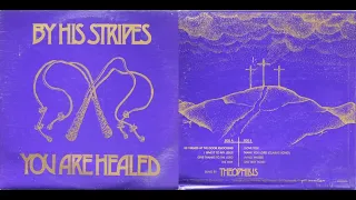 Theophilus, 1979 LP: By His Stripes You Are Healed - A2  I Give It To My Jesus